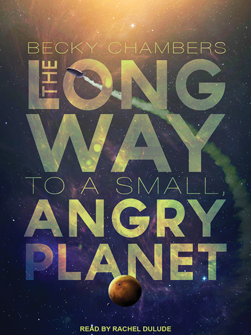 Title details for The Long Way to a Small, Angry Planet by Becky Chambers - Available